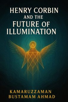 henry corbin and the future of illumination (ebook)-kamaruzzaman bustamam ahmad-9798232238063