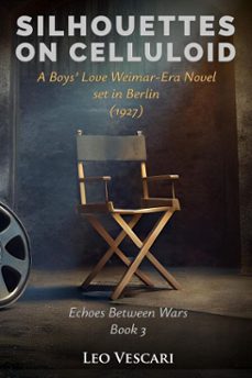 silhouettes on celluloid - a boys love weimar-era novel set in berlin (1927) (ebook)-leo vescari-9798232335663
