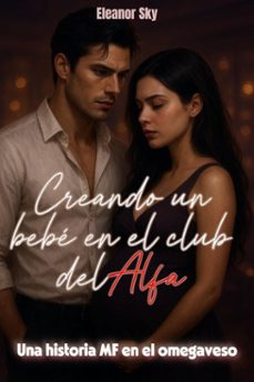 creando un bebe en el club del alfa una historia mf en el omegaverso (ebook)-eleanor sky-9798232449063
