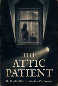 the attic patient (ebook)-charlie king-9798232693763