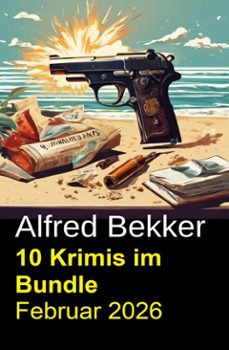 10 krimis im bundle februar 2026 (ebook)-alfred bekker-9798233247163