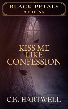 kiss me like confession-c.k. hartwell-9798233494963