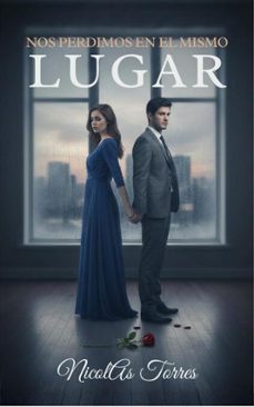 nos perdimos en el mismo lugar (ebook)-nicolas torres-9798233661563