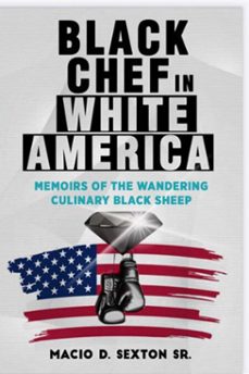 black chef in white america: memoirs of the wandering culinary black sheep (ebook)-macio damar, sr sexton-9798233884863