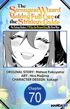 the strongest wizard making full use of the strategy guide -no taking orders, i'll slay the demon king my own way- @070 (ebook)-matsue fukuyama-hiro maijima-9798899230363
