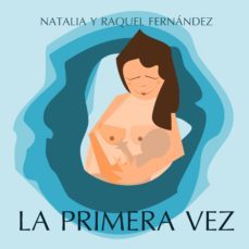 la primera vez (ebook)-natalia fernandez-raquel fernandez-cdlap00002363