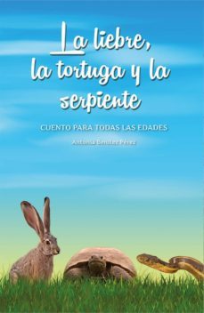 la liebre, la tortuga y la serpiente (ebook)-antonia benitez perez-antonia benitez perez-cdlap00004763