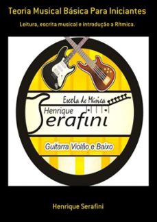 teoria musical básica para iniciantes (ebook)-henrique serafini-3410002215673