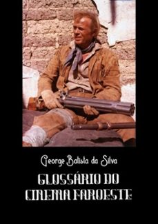 glossario do cinema faroeste (ebook)-george batista da silva-3410003776173