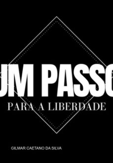 um passo para a liberdade (ebook)-gilmar caetano da silva-3410006487373