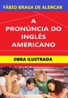 a pronuncia do ingles americano (ebook)-do ingles, gramatica inglesa, english grammar, english pronunciation, pronuncia fonologia inglesa, da pronuncia-3410007389973