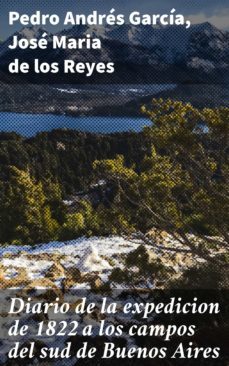 diario de la expedicion de 1822 a los campos del sud de buenos aires (ebook)-jose maria de los reyes-4057664104373