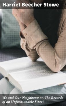 we and our neighbors; or, the records of an unfashionable street (ebook)-4057664575173