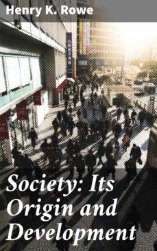 society: its origin and development (ebook)-henry k. rowe-4057664613073