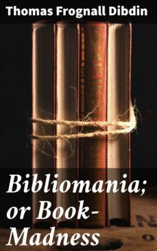 bibliomania; or book-madness (ebook)-4057664639073