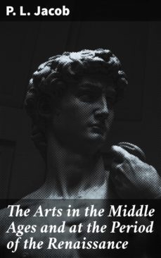 the arts in the middle ages and at the period of the renaissance (ebook)-4057664647573