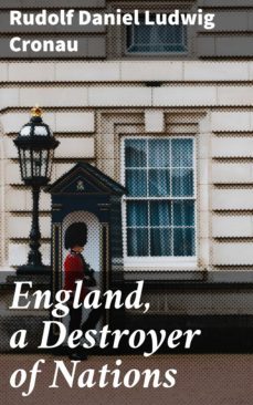 england, a destroyer of nations (ebook)-rudolf daniel ludwig cronau-4064066066673