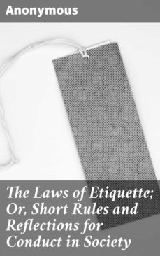 the laws of etiquette; or, short rules and reflections for conduct in society (ebook)-4064066093273