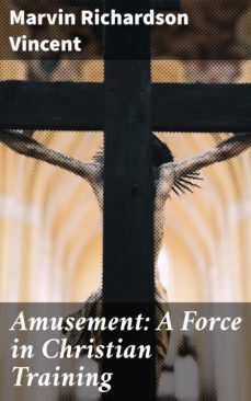 amusement: a force in christian training (ebook)-marvin richardson vincent-4064066104573
