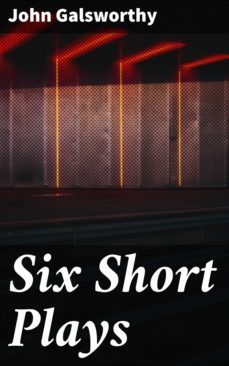 six short plays (ebook)-john galsworthy-4064066137373