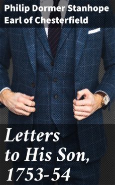 letters to his son, 1753-54 (ebook)-earl of philip dormer stanhope chesterfield-4064066143473