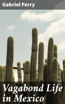 vagabond life in mexico (ebook)-gabriel ferry-4064066169473