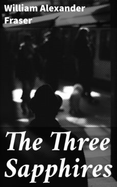 the three sapphires (ebook)-william alexander fraser-4064066173173