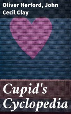 cupid's cyclopedia (ebook)-john cecil clay-oliver herford-4064066231873