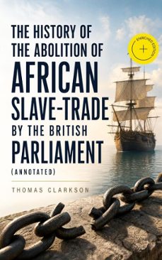 the history of the abolition of african slave-trade by the british parliament (ebook)-thomas clarkson-4064066398873