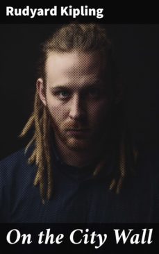 on the city wall (ebook)-rudyard kipling-4064066453473