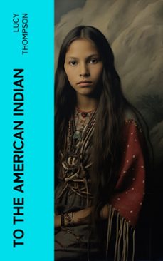 to the american indian (ebook)-lucy thompson-4066339566873