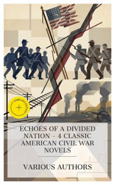 echoes of a divided nation  4 classic american civil war novels (ebook)-amelia e. barr-edward everett hale-thomas nelson page-4066339990173