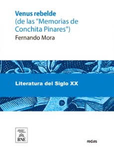 venus rebelde : (de las "memorias de conchita pinares") : novela (ebook)-fernando mora-4099995486773