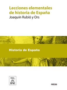 lecciones elementales de historia de españa : para los alumnos de segunda enseñanza (ebook)-joaquín rubió y ors-4099995488173