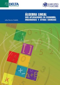 algebra lineal: sus aplicaciones en economia, ingenierias y otras ciencias (ebook)-julia garcía cabello-4099995620573