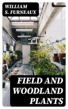 field and woodland plants (ebook)-william s. furneaux-8596547237273