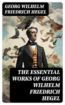 the essential works of georg wilhelm friedrich hegel (ebook)-georg wilhelm friedrich hegel-8596547715573