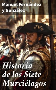 historia de los siete murcielagos (ebook)-manuel fernandez y gonzalez-8596547822073