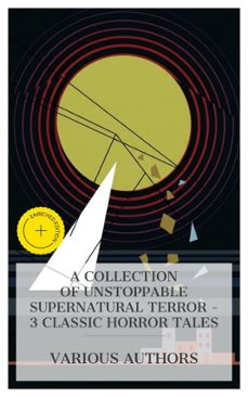 a collection of unstoppable supernatural terror  3 classic horror tales (ebook)-frederick marryat-arthur conan doyle-h. p. lovecraft-8596547875673
