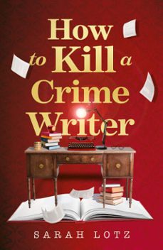 how to kill a crime writer (ebook)-sarah lotz-9780008464073
