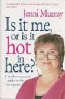 is it me or is it hot in here menopause-jenni f murray-9780091887773