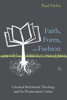 faith, form, and fashion (ebook)-paul helm-9780227903773