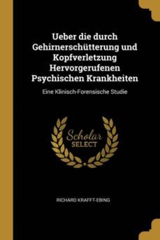 ueber die durch gehirnerschutterung und kopfverletzung hervorgerufenen psychischen krankheiten-9780270437973