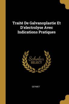 traite de galvanoplastie et delectrolyse avec indications pratiques-9780270660173