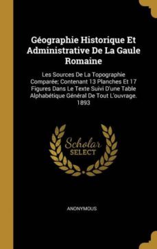 gographie historique et administrative de la gaule romaine-9780270807073