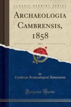 archaeologia cambrensis, 1858, vol. 4 (classic reprint)-9780282781873
