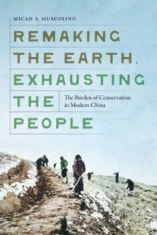 remaking the earth, exhausting the people-micah s. muscolino-9780295753973
