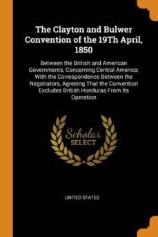 the clayton and bulwer convention of the 19th april, 1850-9780341700173