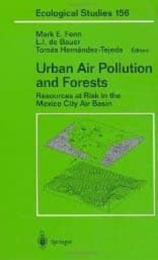urban air pollution and forests: resources at risk in the mexico city air basin-mario j. molina-mark e. fenn-9780387953373