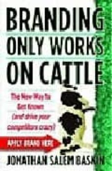 branding only works on cattle-jonathan salem baskin-9780446540773
